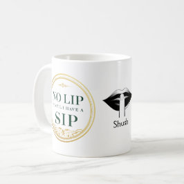 "Inget läppar förrän jag har en sipp" Kaffemugg