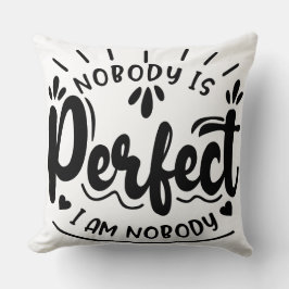 Inget lik är perfekt. Jag är ingen rolig sarkastis Kudde
