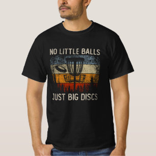 Inget litet Bollar, bara stora diskar Frisbee Golf T Shirt