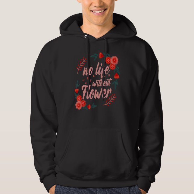Inget liv utan blommor hoodie (Framsida)