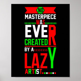 Inget mästerverk skapades någonsin av en lat konst poster