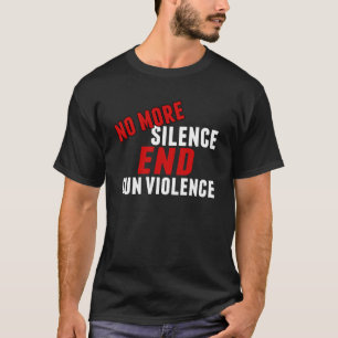 Inget mer tyst slut på vapenvåld t shirt