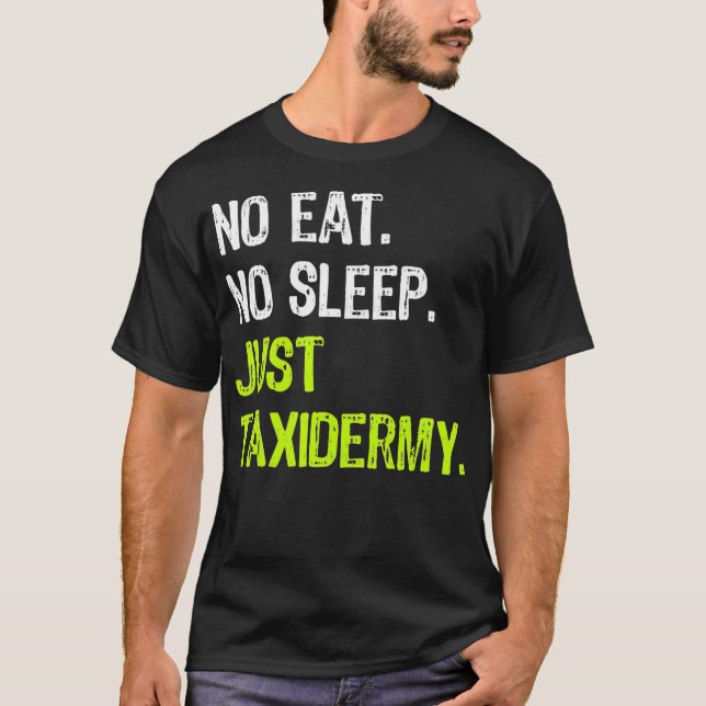 Inget ört, bara Taidermy Repeat Taidermist T Shirt (Framsida)