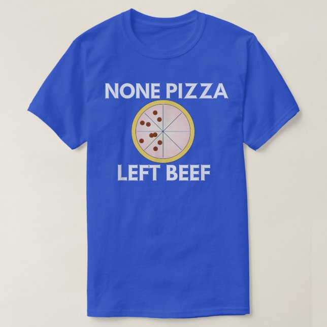 Inget Pizza Lämnat nötkött 11752575 T Shirt (Design framsida)