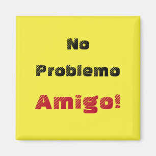 Inget Problemo Amigo Inget Problem Kompis på Spans Magnet