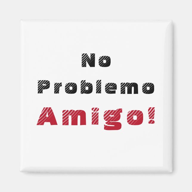 Inget Problemo Amigo Spanska  Magnet (Framsidan)