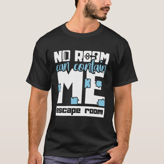 Inget rum kan innehålla mig Escape Rumsgrupp T Shirt (Framsida)