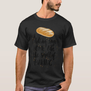 Inget säger hemma som en bageri-bakerska. t shirt