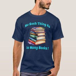 Inget Sak som för mycket Bokar! T Shirt