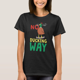 Inget sätt att Ducka  Anka T Shirt