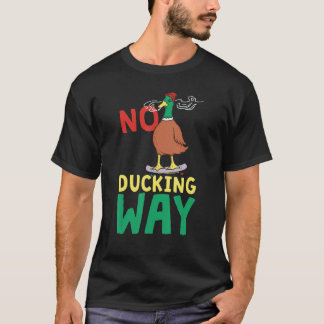 Inget sätt att Ducka  Anka T Shirt