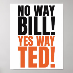 Inget sätt Bill Ja Sätt Ted - Roligt Bill & Teds C Poster