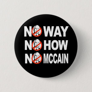 INGET SÄTT, INGET HUR, INGEN MCCAIN-knapp Knapp