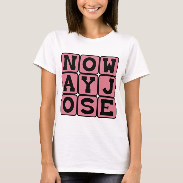 Inget Sätt Jose, Kommer Inte Att Ske T-shirt (Framsida)