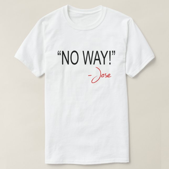 INGET SÄTT! -JOSE TEE (Design framsida)