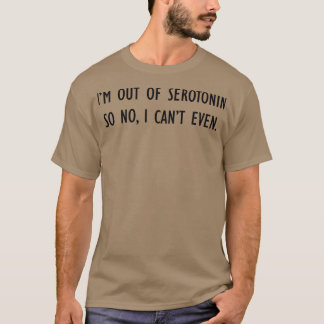 Inget serotonin Cant-t än svart teckensnitt T Shirt