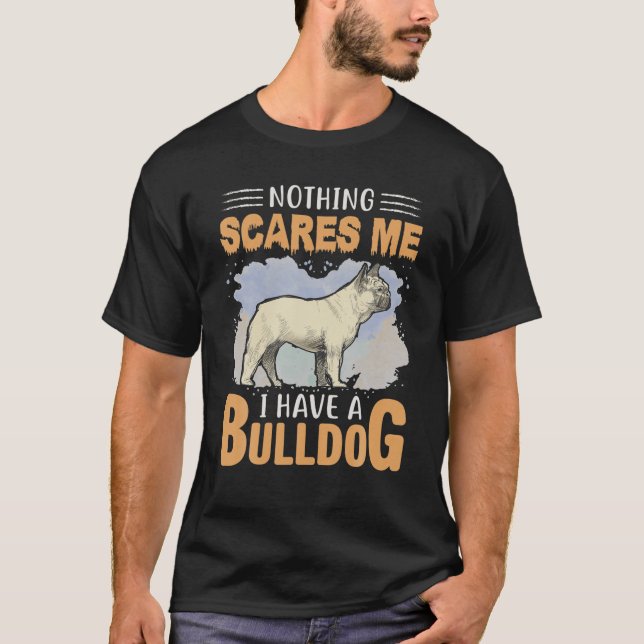 Inget Skrämmer att jag har en bulldog T Shirt (Framsida)
