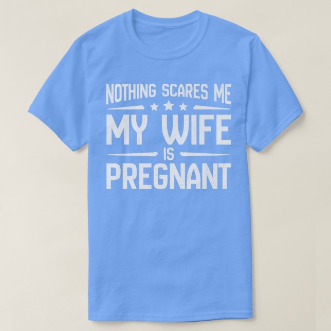 Inget Skrämmer att min fru är gravidGraviditet T Shirt (Design framsida)