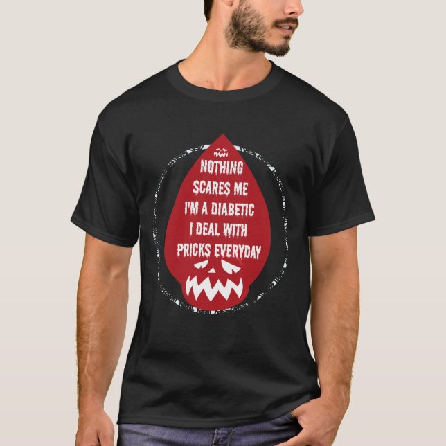 Inget Skrämmer mig att jag är en DIabetic Funny Ha T Shirt (Framsida)