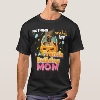 Inget Skrämmer mig att jag är en Fransk Bulldog Hu T Shirt