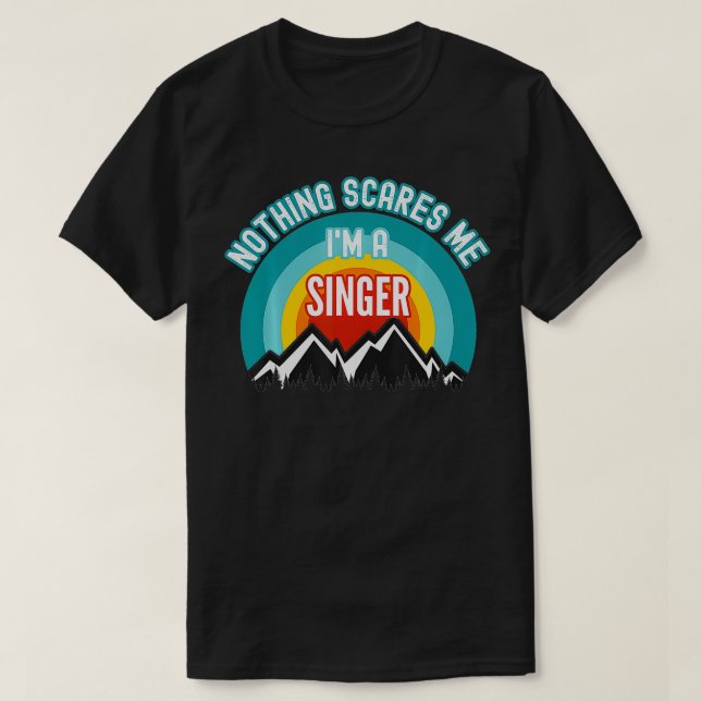 Inget Skrämmer mig att jag är en sångstift T Shirt (Design framsida)