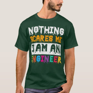 Inget Skrämmer mig att jag är Ingenjör Halloween T Shirt