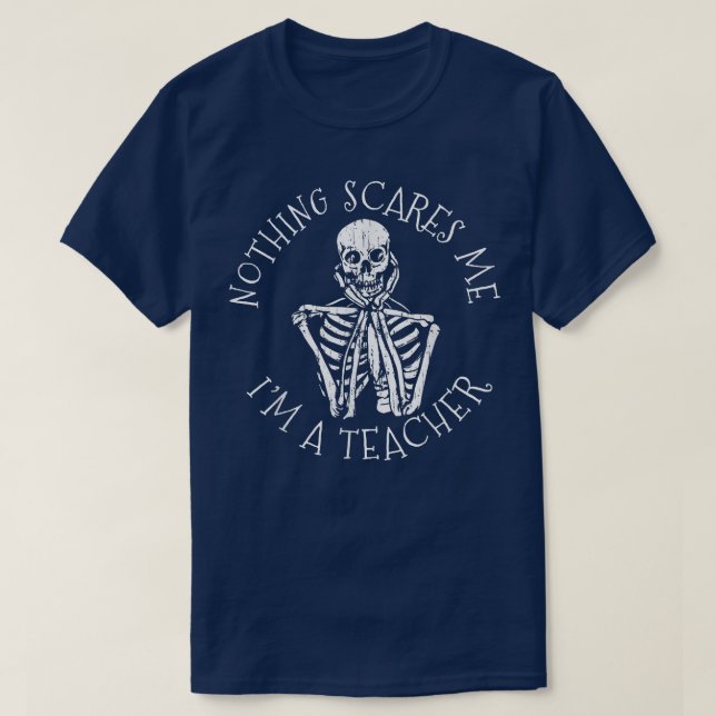 Inget Skrämmer mig att jag är lärare Skeleton Hall T Shirt (Design framsida)