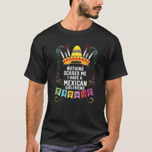 Inget Skrämmer mig att jag har en mexikansk flickv T Shirt