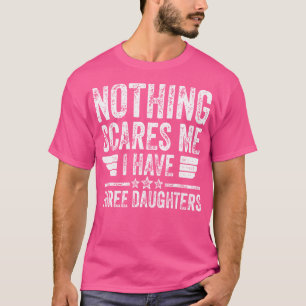 Inget Skrämmer mig att jag har tre döttrar Shirt T