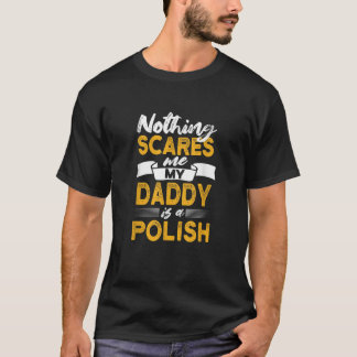 Inget Skrämmer mig att pappa är polsk, roligt Pole T Shirt
