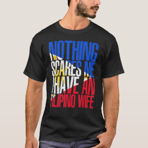 Inget Skrämmer mig Filipino Wife Filippinerna Pino T Shirt