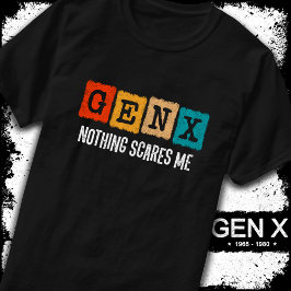 Inget Skrämmer mig Generation X Gen Xer Funny Gen  T Shirt