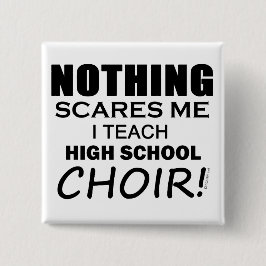 Inget Skrämmer mig High School Choir-kopia Knapp