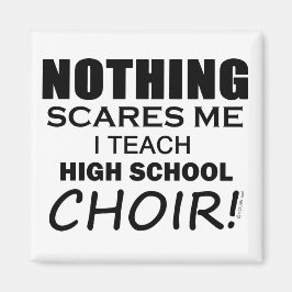 Inget Skrämmer mig High School Choir-kopia Magnet