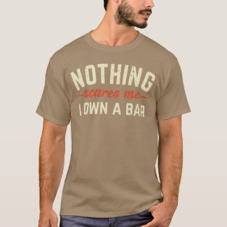 Inget skrämmer mig jag äger en bar rolig barägare t shirt