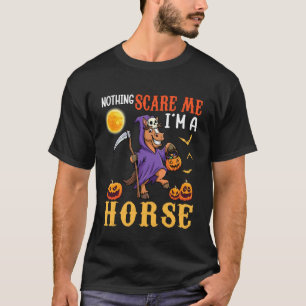 Inget skrämmer mig, jag är en häst, rolig Hallowee T Shirt