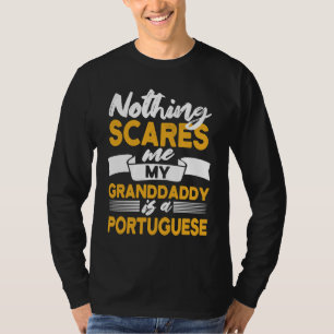 Inget skrämmer mig min farfar är portugisisk Por T Shirt
