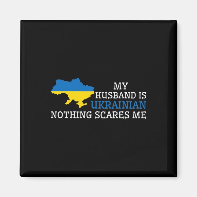 Inget skrämmer mig Min Husnd är ukrainsk fru Ukrai Magnet (Framsidan)