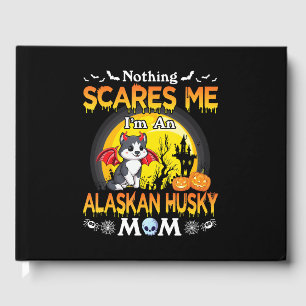 Inget Skrämmer mig om en Alaska Husky Hund-gåva Gästböcker