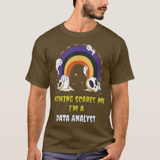 Inget Skrämmer mig om jag är en Data Analyst T Shirt