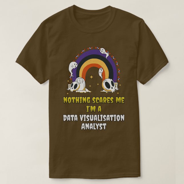 Inget Skrämmer mig om jag är en Data Visualization T Shirt (Design framsida)
