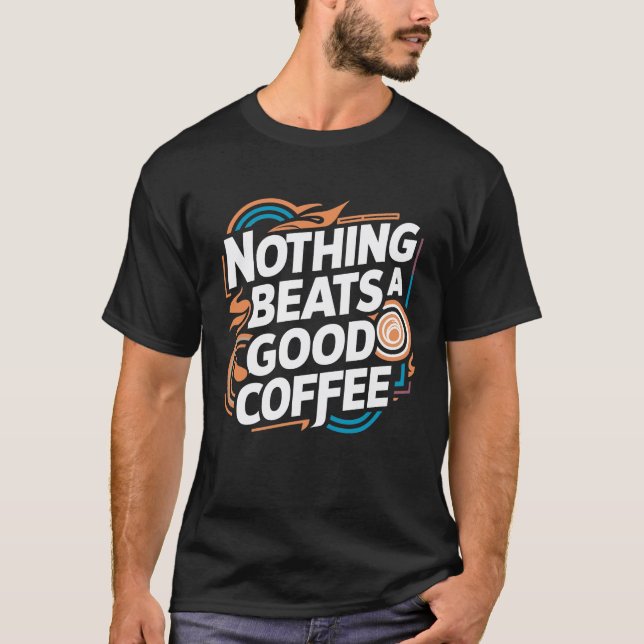 Inget slår ett bra kaffe t shirt (Framsida)