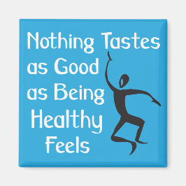 Inget smakar lika Bra som att vara hälsosam Magnet