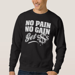 Inget smärta ingen affärsvinst sweatshirt