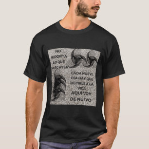 Inget som hände i går varje ny dag du har t shirt