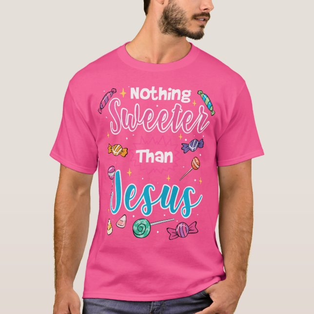 Inget sötare än Jesus Christian Faith Candy T Shirt (Framsida)
