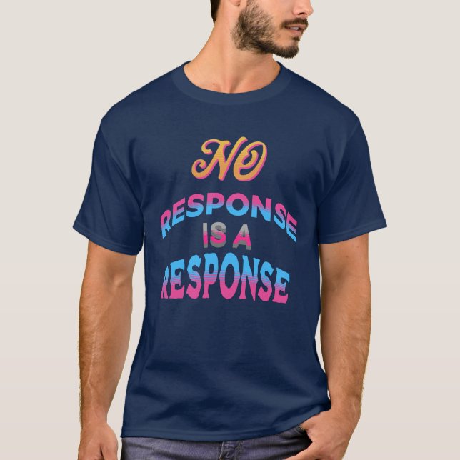 Inget svar är ett svar Roligt textmönster  T Shirt (Framsida)