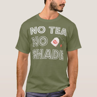 Inget tea No Shade Drag Queen T-skjorta T Shirt