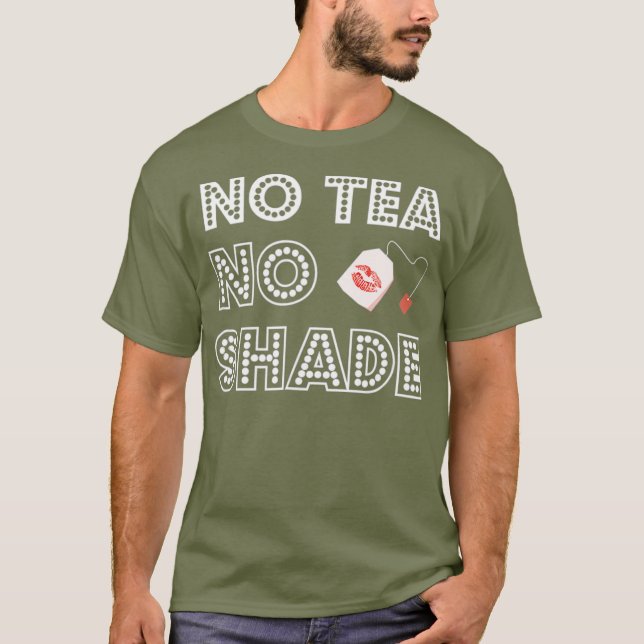 Inget tea No Shade Drag Queen T-skjorta T Shirt (Framsida)