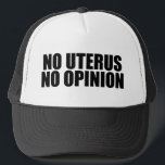 Inget Uterus No Opinion Pro Choice Keps<br><div class="desc">Ingen Uterus har ingen åsiktshatt. Ett djärvt citat som påminner senaten och kongressen om att inte lagstifta en kvinnas kropp. Lagstifta inte mot abort,  stödja kvinnors höger att välja sitt eget vårdalternativ. Uphold Roe mot Wade. Proval.</div>